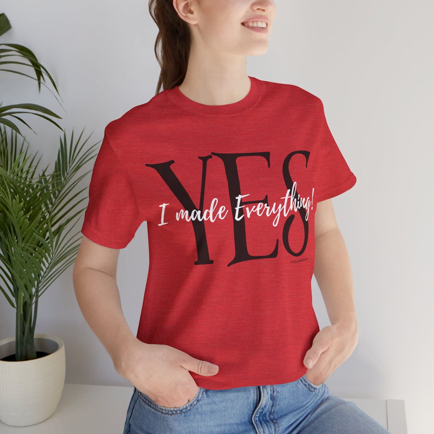 Yes, I made Everything