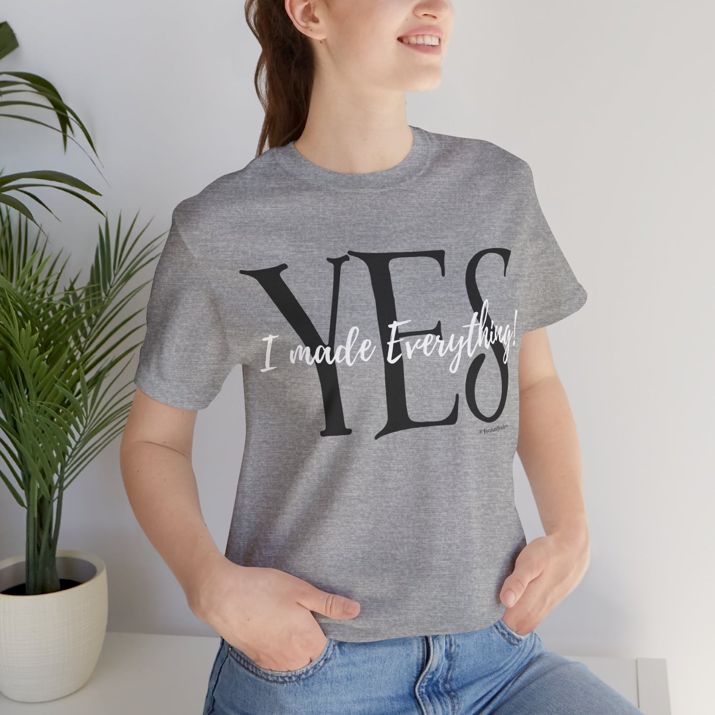 Yes, I made Everything