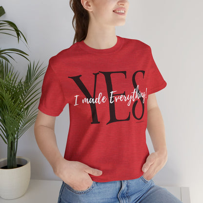 Yes, I made Everything