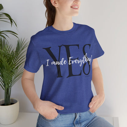 Yes, I made Everything